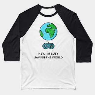 Hey, I'm Busy Saving The World Baseball T-Shirt